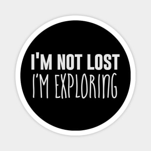 I'm not lost I'm exploring Magnet